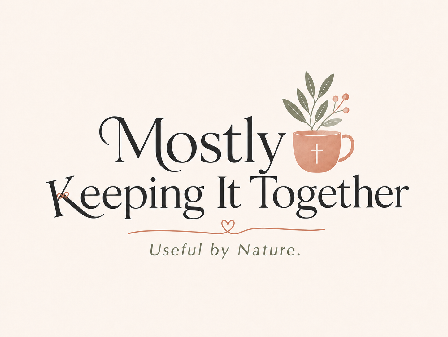 Mostly Keeping It Together. — Useful by Nature.